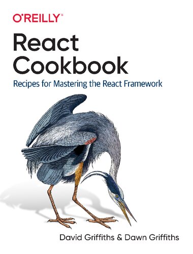 React Cookbook Recipes For Mastering The React Framework 1st Edition David Griffiths