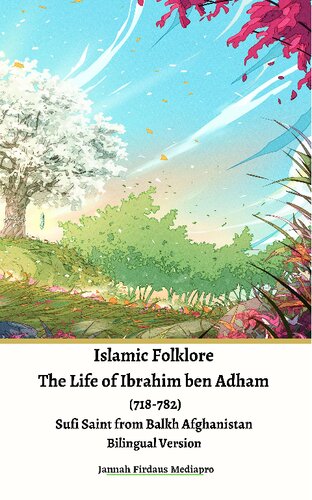 Islamic Folklore The Life Of Ibrahim Ben Adham 718782 Sufi Saint From Balkh Afghanistan Bilingual Version Jannah Firdaus Mediapro