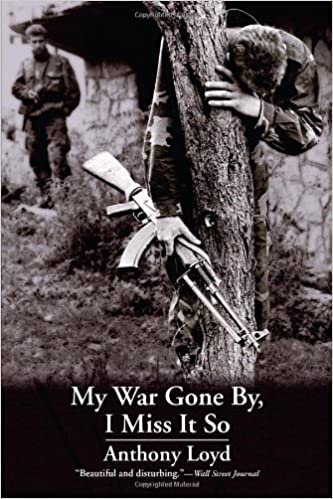 My War Gone By I Miss It So Anthony Loyd