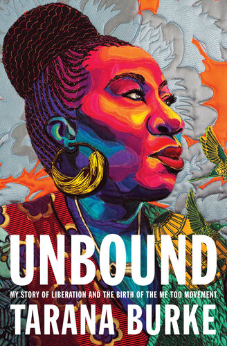 Unbound My Story Of Liberation And The Birth Of The Me Too Movement Tarana Burke