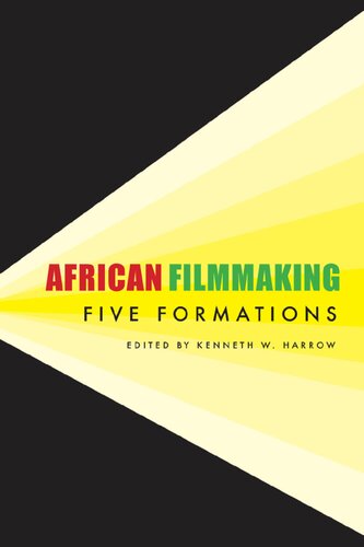 African Filmmaking Five Formations 1st Edition Kenneth W Harrow Editor
