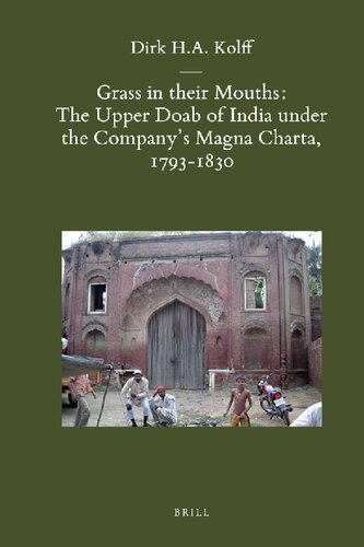 Grass In Their Mouths The Upper Doab Of India Under The Companys Magna Charta 17931830 Dirk Ha Kolff
