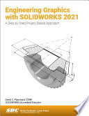 Engineering Graphics With Solidworks 2021 Stepbystep Project Based Approach Utilizing 3d Solid Modeling David C Planchard