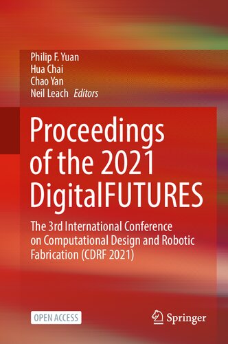 Proceedings Of The 2021 Digitalfutures The 3rd International Conference On Computational Design And Robotic Fabrication Cdrf 2021 1st Edition Philip F Yuan