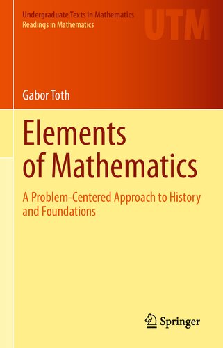 Elements Of Mathematics A Problemcentered Approach To History And Foundations 1st Edition Gabor Toth