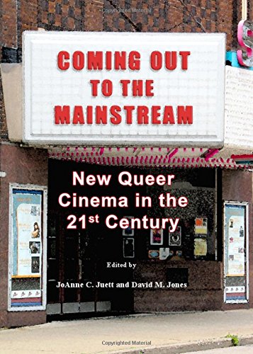 Coming Out To The Mainstream New Queer Cinema In The 21st Century David Jones