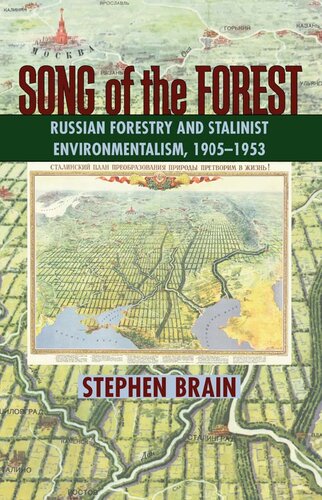 Song Of The Forest Russian Forestry And Stalinist Environmentalism 19051953 1st Edition Stephen Brain