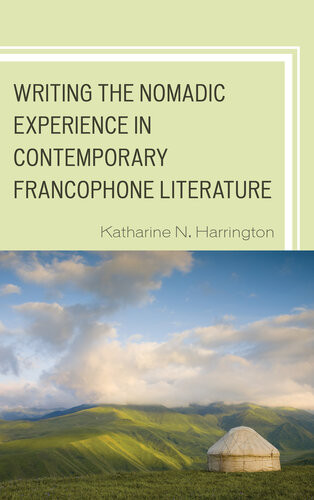 Writing The Nomadic Experience In Contemporary Francophone Literature Harrington