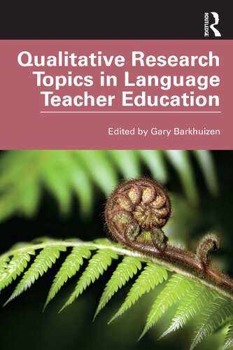 Qualitative Research Topics In Language Teacher Education 1st Edition Gary Barkhuizen Editor