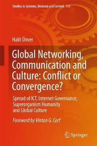 Global Networking Communication And Culture Conflict Of Convergence Spread Of Ict Internet Governance Superorganism Humanity And Global Culture Halit Nver