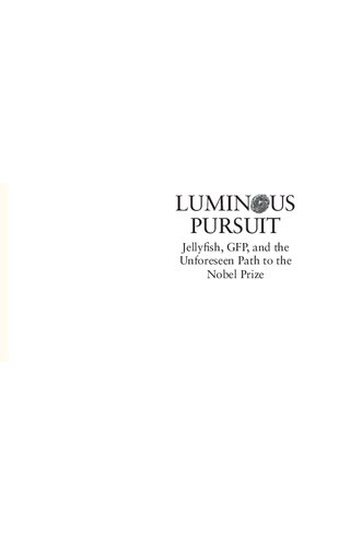 Luminous Pursuit Osamu Shimomura Sachi Shimomura John H Brinegar