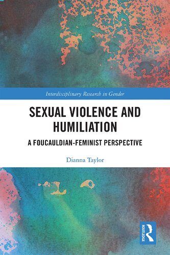 Sexual Violence And Humiliation A Foucauldianfeminist Perspective 1st Edition Dianna Taylor