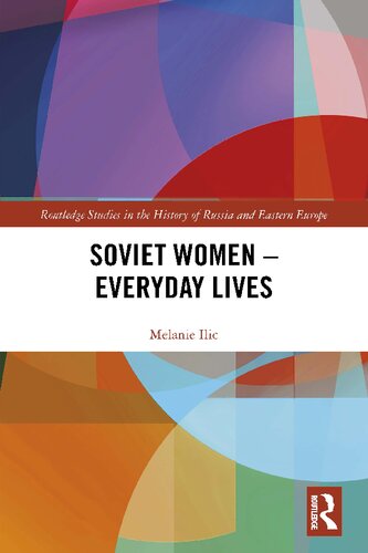 Soviet Women Everyday Lives 1st Edition Melanie Ilic