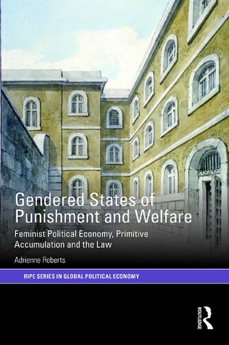 Gendered States Of Punishment And Welfare Feminist Political Economy Primitive Accumulation And The Law 1st Edition Adrienne Roberts