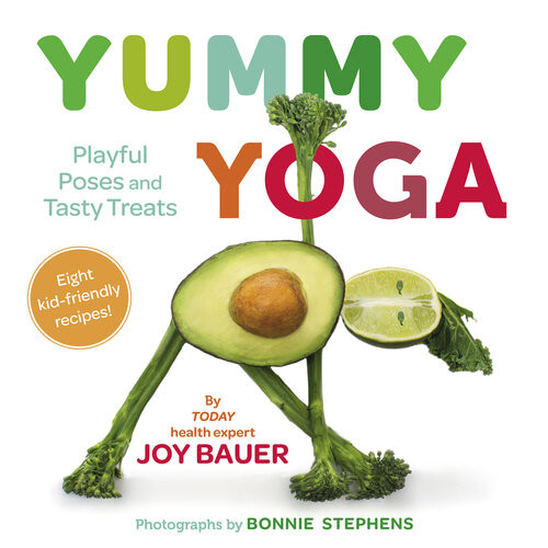 Yummy Yoga Playful Poses And Tasty Treats Joy Bauer