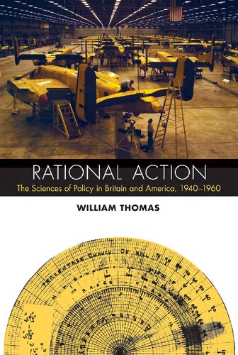 Rational Action The Sciences Of Policy In Britain And America 19401960 William Thomas