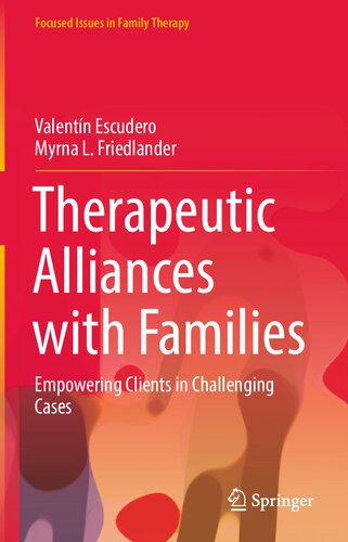 Therapeutic Alliances With Families Empowering Clients In Challenging Cases Valentín Escudero
