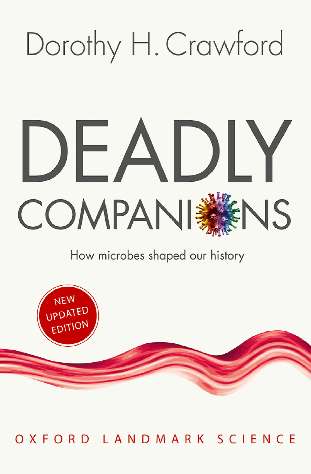 Deadly Companions How Microbes Shaped Our History Dorothy H Crawford