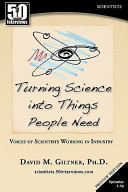 Turning Science Into Things People Need Voices Of Scientists Working In Industry David M Giltner