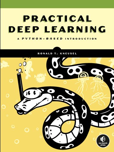 Practical Deep Learning A Pythonbased Introduction 1st Edition Ronald T Kneusel Ron Kneusel