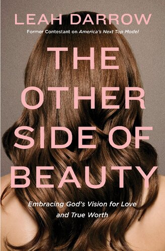 The Other Side Of Beauty Embracing Gods Vision For Love And True Worth Leah Darrow