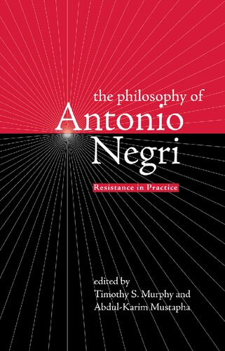 The Philosophy Of Antonio Negri Resistance In Practice Timothy Murphy