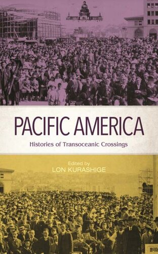 Pacific America Histories Of Transoceanic Crossings Lon Kurashige