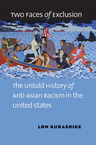 Two Faces Of Exclusion The Untold History Of Antiasian Racism In The United States Illustrated Lon Kurashige
