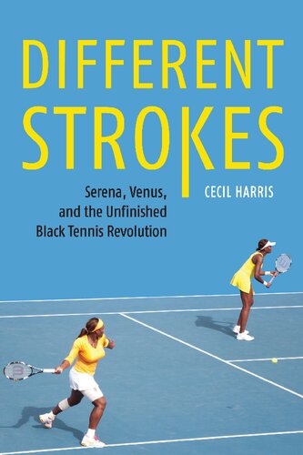 Different Strokes Serena Venus And The Unfinished Black Tennis Revolution Cecil Harris