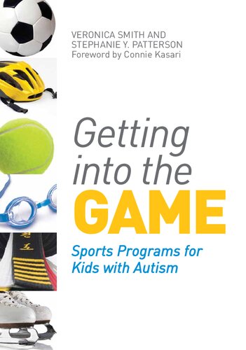 Getting Into The Game Sports Programs For Kids With Autism 1st Edition Veronica Smith