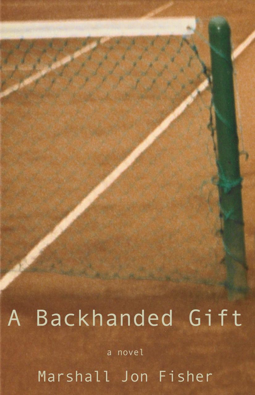 A Backhanded Gift A Novel Marshall Jon Fisher