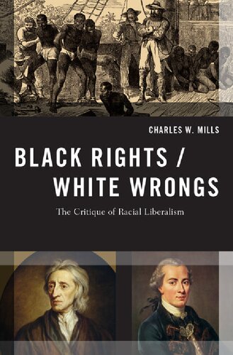 Black Rightswhite Wrongs The Critique Of Racial Liberalism Charles Wade Mills