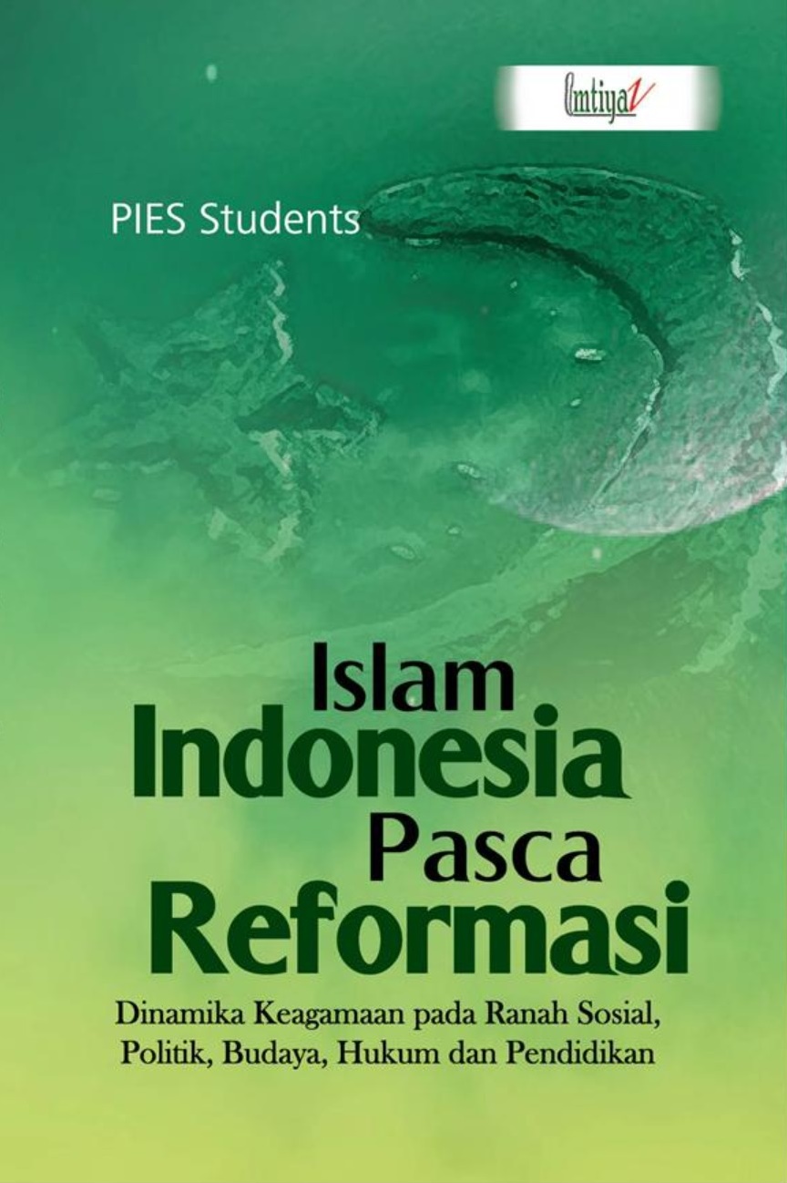 Islam Indonesia Pasca Reformasi Dinamika Keagamaan Pada Ranah Sosial Politik Budaya Hukum Dan Pendidikan Pertama Muhammad Khodafi