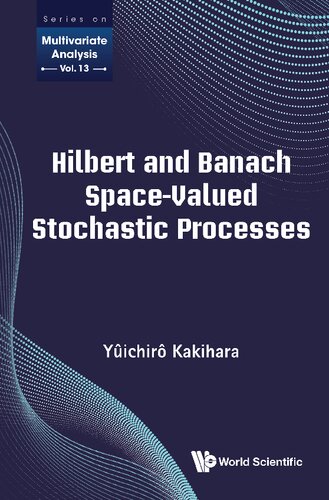 Hilbert And Banach Spacevalued Stochastic Processes 1st Edition Yichir Kakihara