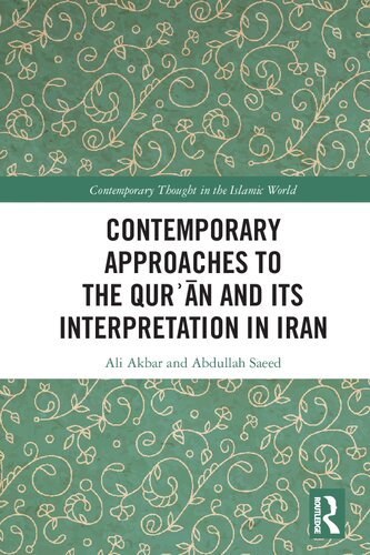 Contemporary Approaches To The Quran And Its Interpretation In Iran 1st Edition Ali Akbar