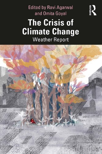 The Crisis Of Climate Change Weather Report 1st Edition Ravi Agarwal Editor