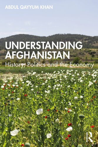 Understanding Afghanistan History Politics And The Economy 1st Edition Abdul Qayyum Khan