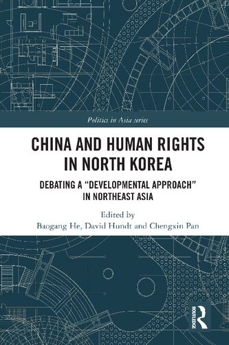 China And Human Rights In North Korea Debating A Developmental Approach In Northeast Asia 1st Edition Baogang He Editor