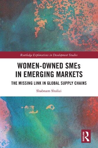 Womenowned Smes In Emerging Markets The Missing Link In Global Supply Chains 1st Edition Shabnam Shalizi