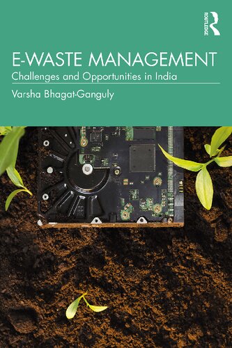 Ewaste Management Challenges And Opportunities In India 1st Edition Varsha Bhagatganguly