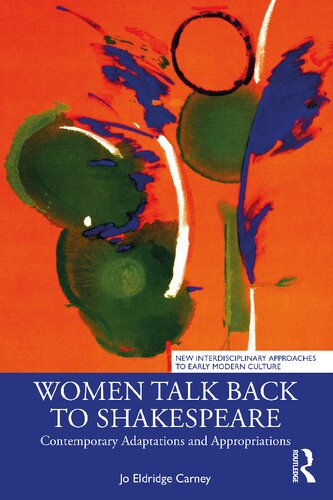 Women Talk Back To Shakespeare New Interdisciplinary Approaches To Early Modern Culture 1st Edition Jo Eldridge Carney