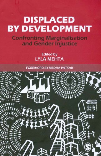 Displaced By Development Confronting Marginalisation And Gender Injustice 1st Edition Lyla Mehta Editor