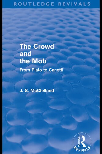 The Crowd And The Mob From Plato To Canetti 1st Edition J S Mcclelland