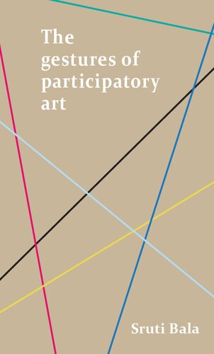 The Gestures Of Participatory Art 1st Edition Sruti Bala