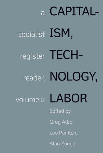 Capitalism Technology Labor Socialist Register Reader Gregory Albo Editor Alan Zuege Editor Leo Panitch Editor