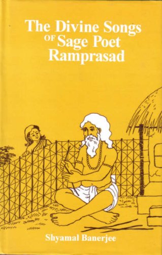 The Divine Songs Of Sage Poet Ramprasad Ramprasad Sen Shyamal Kumar Banerjee