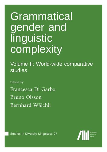 Grammatical Gender And Linguistic Complexity Volume Ii Worldwide Comparative Studies Bruno Olsson Editor Francesca Di Garbo Editor Bernhard Wlchli Editor