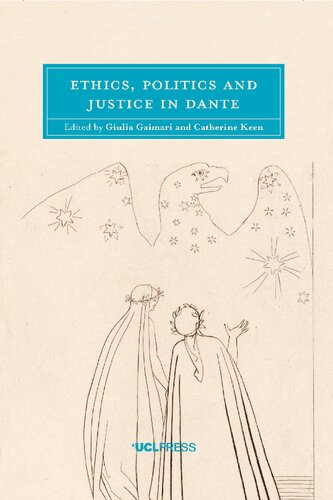 Ethics Politics And Justice In Dante Giulia Gaimari Catherine Keen
