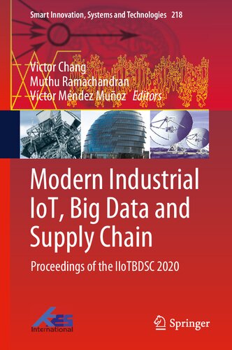 Modern Industrial Iot Big Data And Supply Chain Proceedings Of The Iiotbdsc 2020 Smart Innovation Systems And Technologies 218 1st Ed 2021 Victor Chang Editor