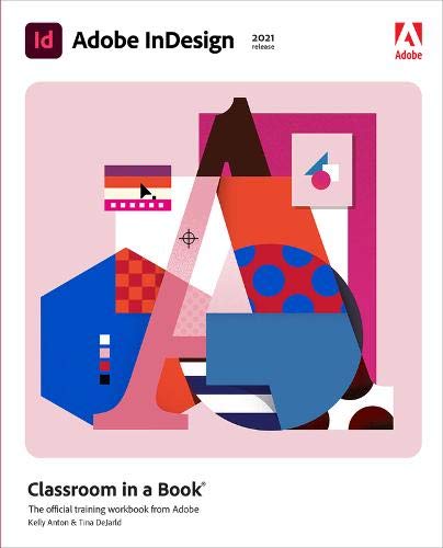 Adobe Indesign Classroom In A Book 2021 Release 1st Edition Kelly Anton